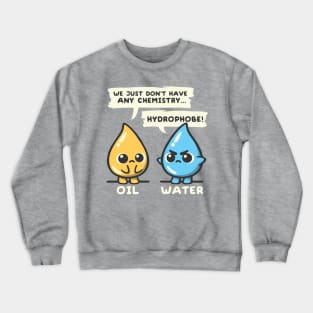 oil and water chemistry Crewneck Sweatshirt